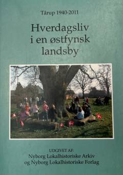 Hverdagsliv i en østfynsk landsby : Tårup 1940-2011