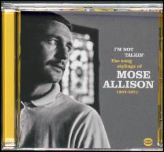 I'm not talkin' : the song stylings of Mose Allison 1957-1971