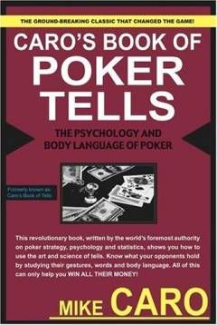 Caro's book of poker tells : the psychology and body language of poker