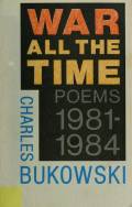 : War All the Time: Poems 1981-1984