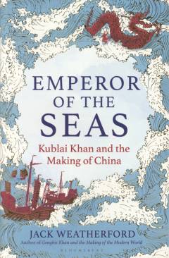 Emperor of the seas : Kublai Khan and the making of China