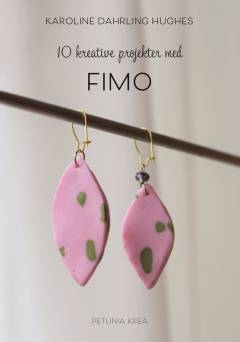10 kreative projekter med Fimo