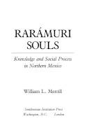 Rarámuri souls : knowledge and social process in Northern Mexico