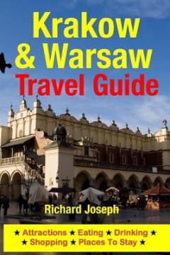Krakow & Warsaw travel guide : attractions, eating, drinking, shopping & places to stay