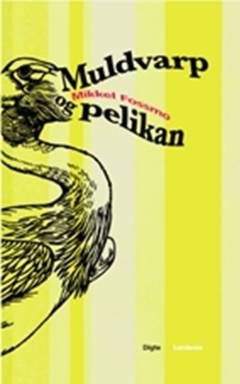 Muldvarp og pelikan : digte