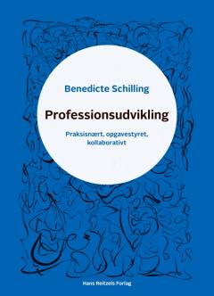 Professionsudvikling : praksisnært, opgavestyret, kollaborativt