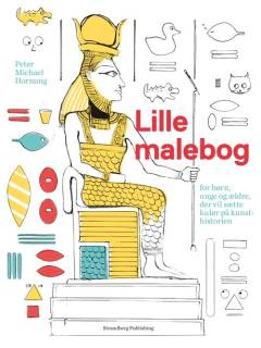 Lille malebog - for børn, unge og ældre, der vil sætte kulør på kunsthistorien