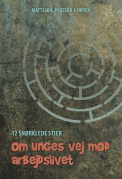 12 snørklede stier : om unges veje mod arbejdslivet