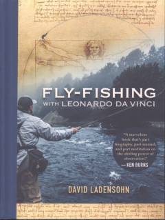Fly-fishing with Leonardo da Vinci