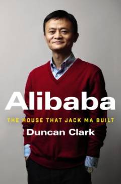 Alibaba : the house that Jack Ma built