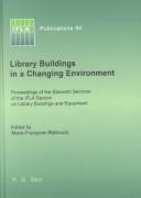 Library buildings in a changing environment : proceedings of the 11. seminar of the IFLA Section on Library Buildings and Equipment, Shanghai, China, 1999