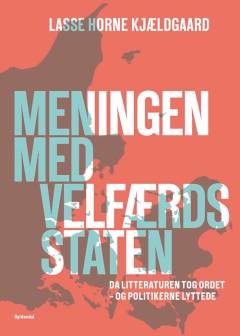 Meningen med velfærdsstaten : da litteraturen tog ordet - og politikerne lyttede