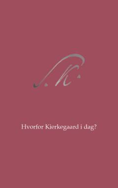 Hvorfor Kierkegaard i dag?