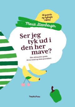 Ser jeg tyk ud i den her mave? : din ultimative guide til en sund og skøn graviditet : til gravide og nybagte mødre