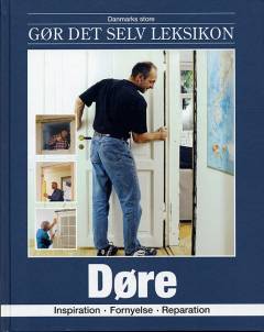 Danmarks store gør det selv leksikon. Bind 10 : Døre