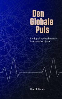 Den globale puls : en digital opdagelsesrejse i vores fælles hjerne : en roadmovie