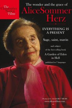 Everything is a present : the wonder and the grace of Alice Sommer Herz : sage, saint, mavin