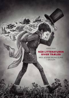 Når litteraturen giver trælår : med Jesper Wung-Sung i skolen