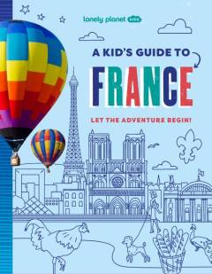 A kid's guide to France : let the adventure begin!