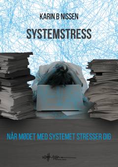 Systemstress : når mødet med systemet stresser dig