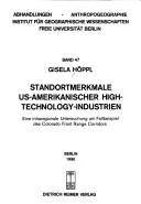 Standortmerkmale US-amerikanischer high-technology-Industrien : eine intraregionale Untersuchung am Fallbeispiel des Colorado Front Range Corridors