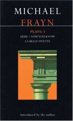 Plays: 3 : Here ; Now you know ; La belle Vivette