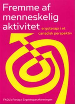 Fremme af menneskelig aktivitet : ergoterapi i et canadisk perspektiv