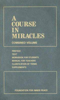 A course in miracles : Combined volume: preface, text, workbook for students, manual for teachers, clarification of terms, supplements