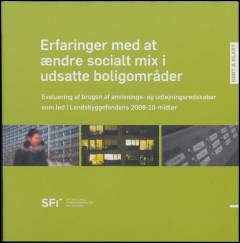 Erfaringer med at ændre socialt mix i udsatte boligområder : evaluering af brugen af anvisnings- og udlejningsredskaber som led i Landsbyggefonden 2006-10-midler