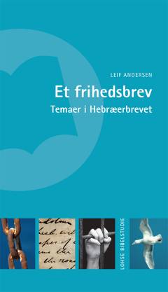 Et frihedsbrev : temaer i Hebræerbrevet