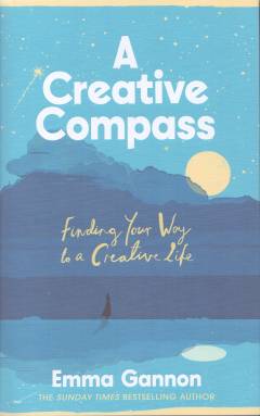 A creative compass : finding your way to a creative life