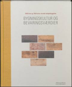 Bygningskultur og bevaringsværdier : 1940'erne og 1950'ernes murede boligbebyggelser
