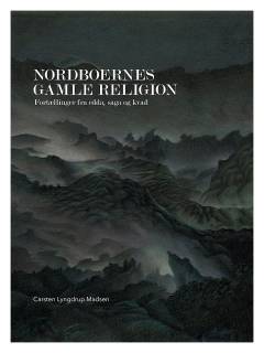 Nordboernes gamle religion : fortællinger fra edda, saga og kvad