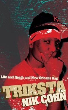 Triksta : life and death and New Orleans rap