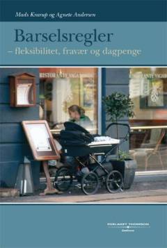 Barselsregler : fleksibilitet, fravær og dagpenge