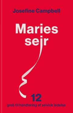 Maries sejr : 12 greb til håndtering af selvisk ledelse