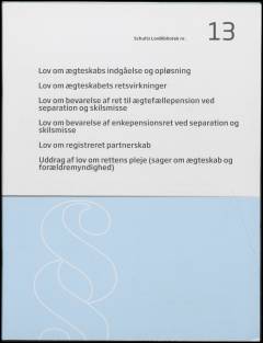 Lov om ægteskabs indgåelse og opløsning: Lov om ægteskabets retsvirkninger: Lov om bevarelse af ret til ægtefællepension ved separation og skilsmisse: Lov om bevarelse af enkepensionsret ved separation og skilsmisse: Lov om registreret partnerskab: Uddrag af lov om rettens pleje (sager om ægteskab og forældremyndighed)