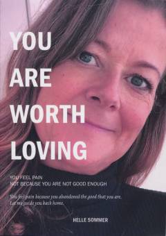 You are worth loving : you feel pain not because you are not good enough : you feel pain because you abandoned the good that you are - let me guide you back home