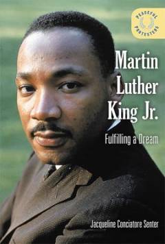 Martin Luther King Jr. : fulfilling a dream