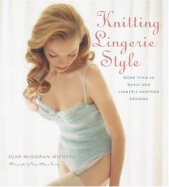 Knitting lingerie style : more than 30 basic and lingerie-inspired designs