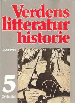 Verdens litteraturhistorie. Bind 5 : 1830-1914