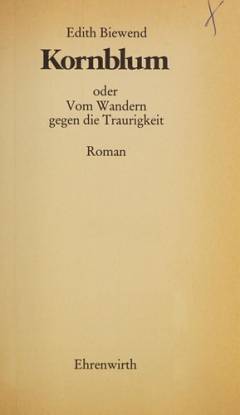 Kornblum oder Vom Wandern gegen die Traurigkeit