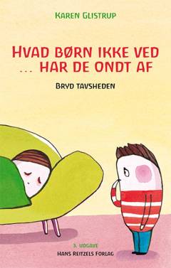 Hvad børn ikke ved - har de ondt af : bryd tavsheden