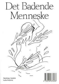 Det badende menneske : nedslag i badets kulturhistorie