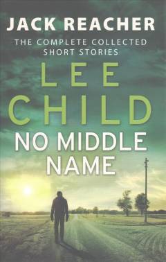 No middle name : the complete collected short stories