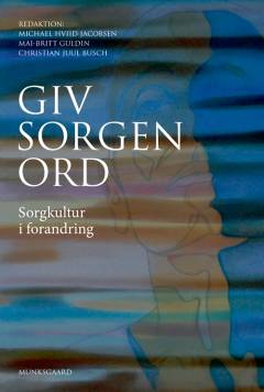 Giv sorgen ord : sorgkultur i forandring