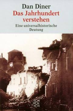 Das Jahrhundert verstehen : eine universalhistorische Deutung