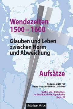 Wendezeiten 1500 bis 1600 : Glauben und Leben zwischen Norm und Abweichung : herausgegeben von Detlev Kraack und Martin J. Schröter