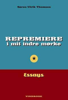 Repremiere i mit indre mørke : essays