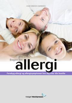 Bogen om allergi : forebyg allergi og allergisymptoner hos dig og din familie